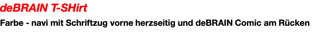 deBRAIN T-SHirt Farbe - navi mit Schriftzug vorne herzseitig und deBRAIN Comic am Rücken 							
